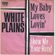 WHITE PLAINS - My baby loves lovin´ 